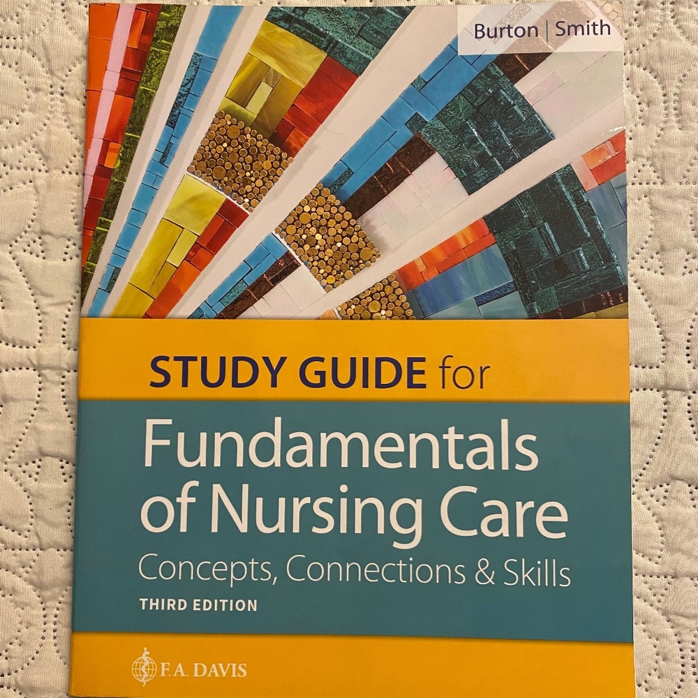 Burton Smith Study Guide for Fundamentals of Nursing Care 3rd Edition F.A. Davis